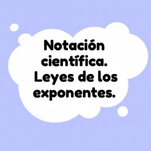 Notación científica Leyes de los exponentes.