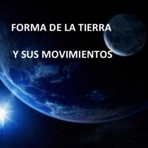 LA TIERRA FORMA Y MOVIMIENTO