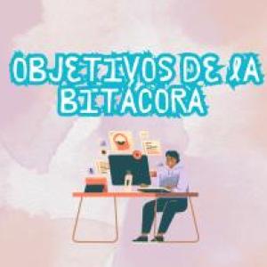 Objetivos de la bitácora 