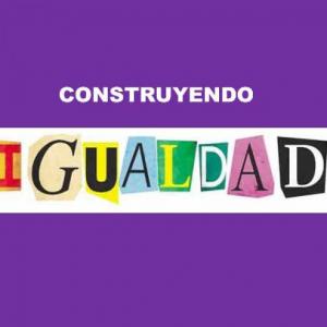 CONSTRUYENDO IGUALDAD