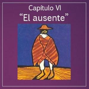 Capítulo VI- El ausente