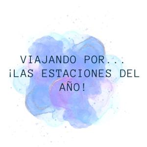 VIAJANDO POR LAS ESTACIONES
