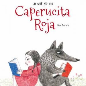 "LO QUE NO VIO CAPERUCITA ROJA"