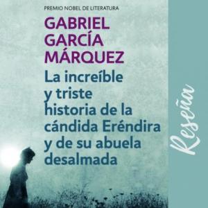 La increíble y triste historia de la cándida Eréndira y de su abuela desalmada