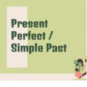 Present Perfect / Simple Past