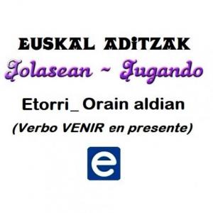 Imagen de portada del videojuego educativo: Euskal aditzak - Etorri_Orain aldia, de la temática Idiomas