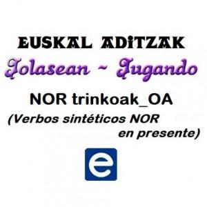 Imagen de portada del videojuego educativo: Euskal aditzak - Nor trinkoak_OA, de la temática Idiomas