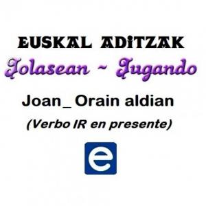 Imagen de portada del videojuego educativo: Euskal aditzak - Joan_Orain aldia, de la temática Idiomas