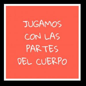 JUGAMOS CON LAS PARTES DEL CUERPO