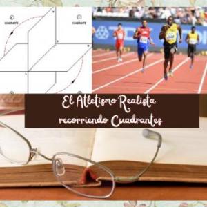 El Atletismo y el Realismo recorriendo Cuadrantes