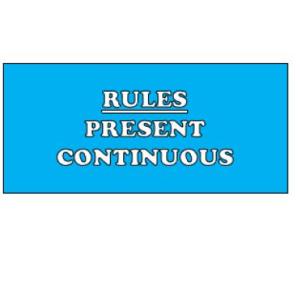 PRESENT CONTINUOUS RULES