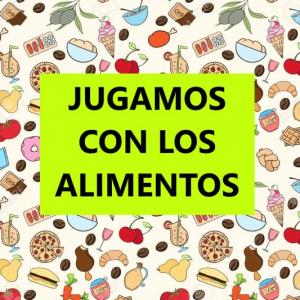 JUGAMOS CON LOS ALIMENTOS