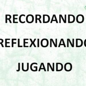 RECORDANDO REFLEXIONANDO JUGANDO