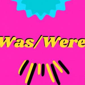 Was and were