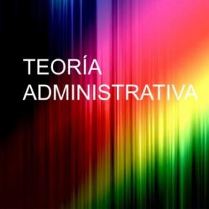 Teoría Administrativa