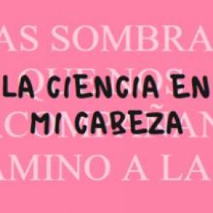 La ciencia en mi cabeza, ¿Qué aprendimos hoy?