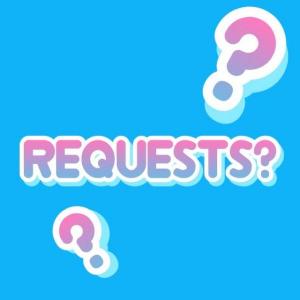 Questions and Requests
