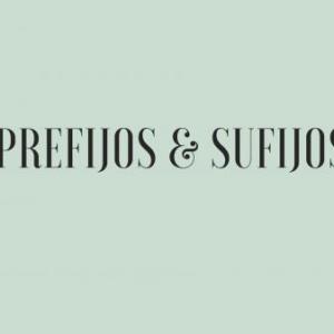 prefijos y sufijos